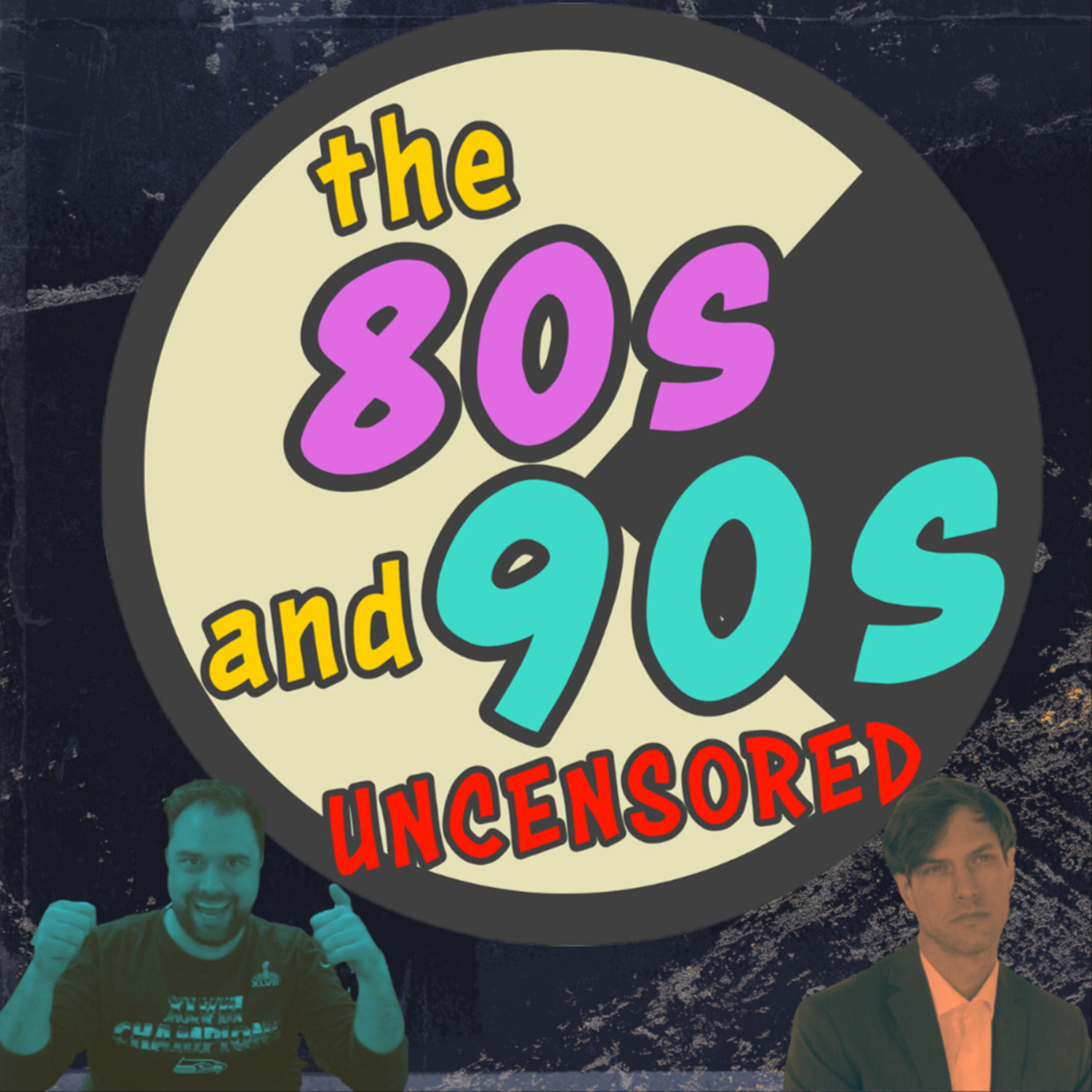 The 80s and 90s Uncensored